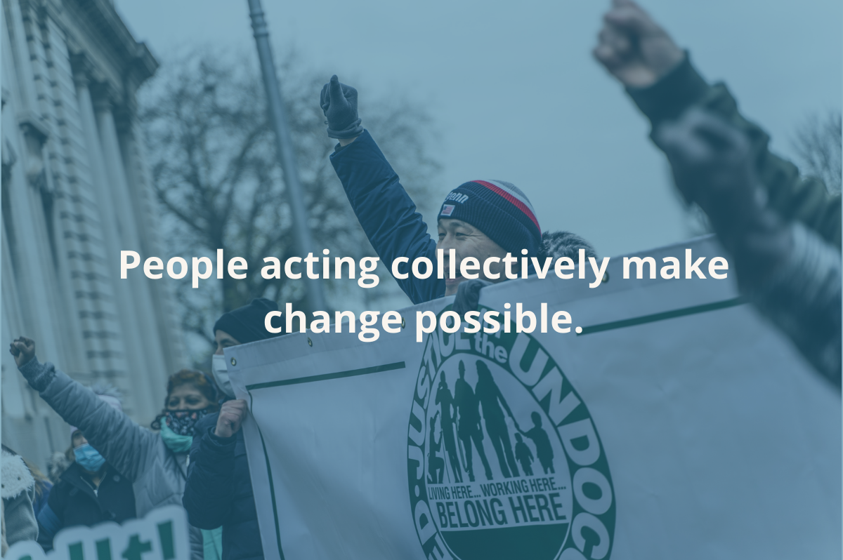 People acting collectively make change possible.